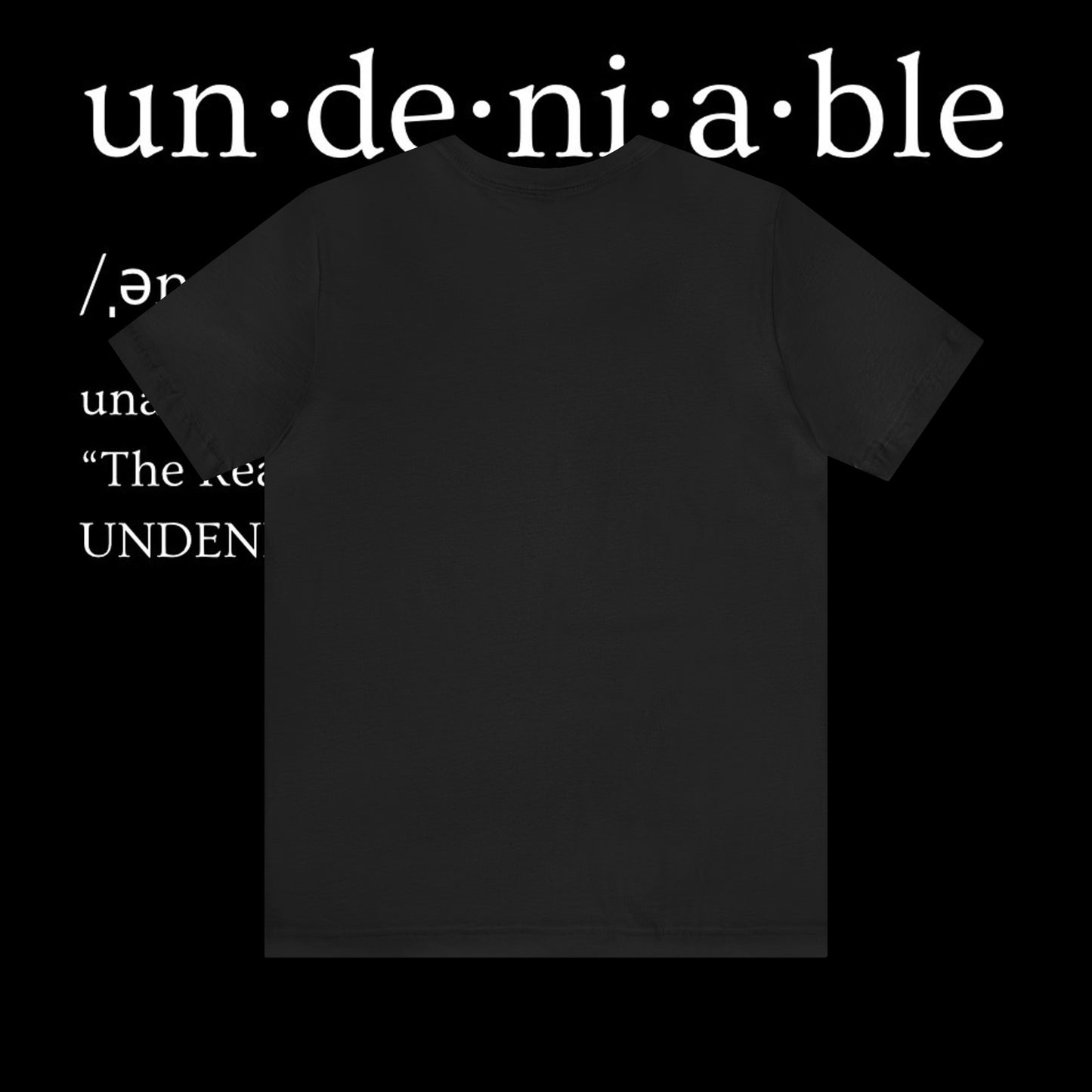 UNDENIABLE TEE